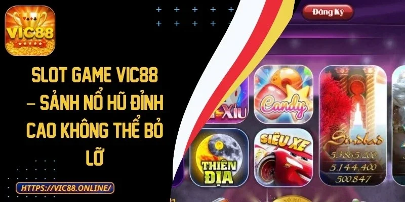 Slot Game VIC88 – Sảnh Nổ Hũ Đỉnh Cao Không Thể Bỏ Lỡ 1 slot-game-vic88